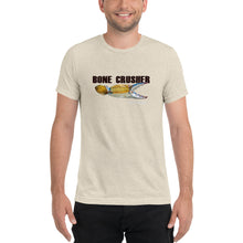 Bone Crusher - Comfortable Tri-Blend Short Sleev T-shirt (Sizes Small - 4XL and Multiple Colors Available)