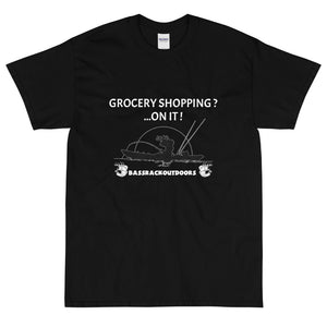 GROCERY SHOPPING ?...ON IT ! - Comfortable  Short Sleeve T-shirt (Sizes Small - 5XL & Multiple Colors Available)